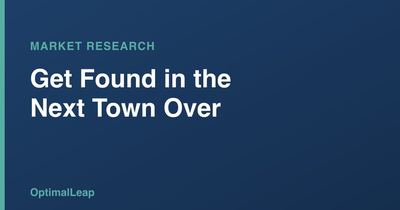 OptimalLeap Market Research card headed 'Get Found in the Next Town Over'