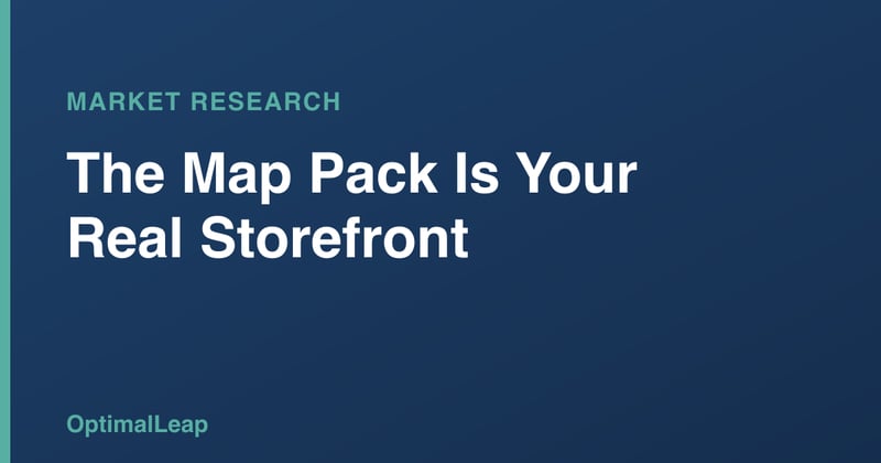 OptimalLeap Market Research card headed 'The Map Pack Is Your Real Storefront'