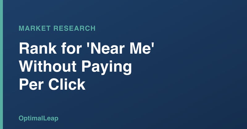 OptimalLeap Market Research card headed 'Rank for Near Me Without Paying Per Click'
