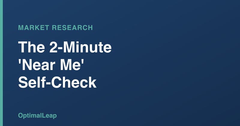 OptimalLeap Market Research card headed 'The 2-Minute Near Me Self-Check'