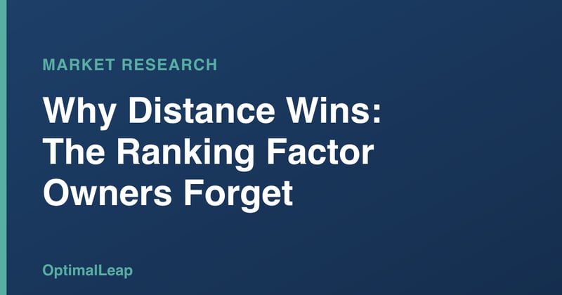OptimalLeap Local Search card headed 'Why Distance Wins: The Ranking Factor Owners Forget'